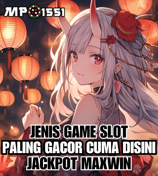 MPO1551: Aneka Jenis Game Slot Gacor Maxwin Jackpot Sensasional